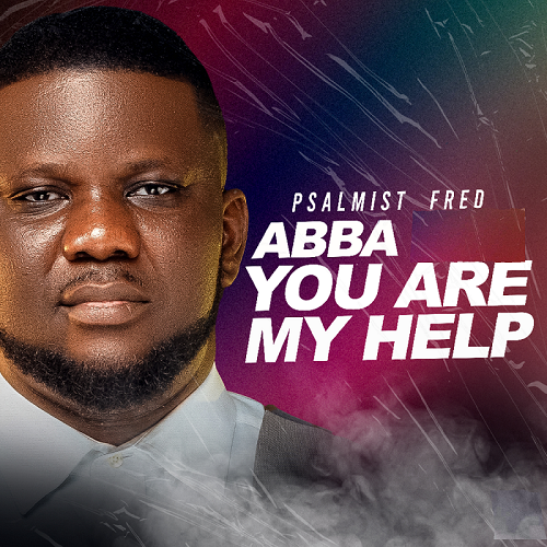 Music: Psalmist Fred - Abba you are my help