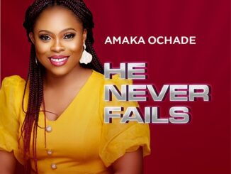Amaka Ochade Prides us with 'He Never Fails' (Mp3 Download)