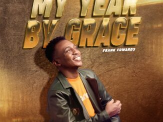 Frank Edwards Prides us with 'My Year by Grace' Mp3 Download